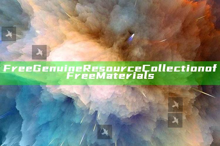 Free Genuine Resource Collection of Free Materials_最新答案理解落实-精英版v93.34.95.62